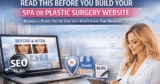 Read This Before You Build Your Spa or Plastic Surgery Website