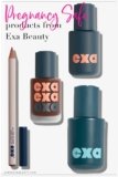 Pregnancy Safe Products from Exa Beauty