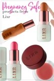 Pregnancy Safe Products from LIXR Beauty